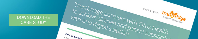 Case Study - Large hospice and palliative care provider achieves clinician and patient satisfaction